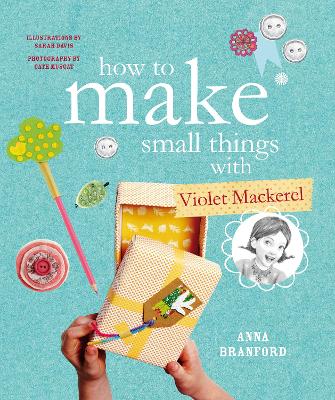How to Make Small Things with Violet Mackerel book