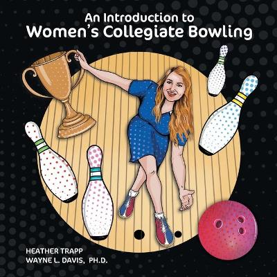 An Introduction to Women's Collegiate Bowling by Heather Trapp