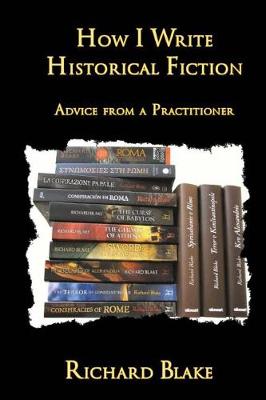 How I Write Historical Fiction by Richard Blake