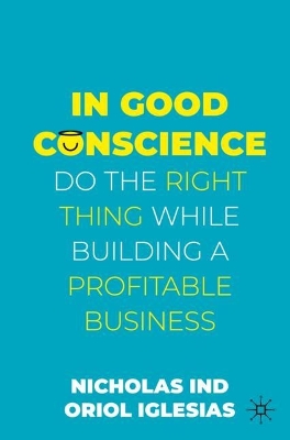 In Good Conscience: Do the Right Thing While Building a Profitable Business book