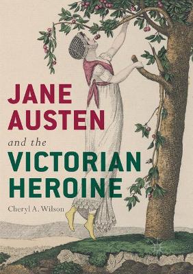 Jane Austen and the Victorian Heroine book