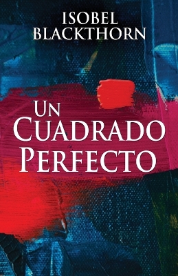 Un Cuadrado Perfecto by Isobel Blackthorn