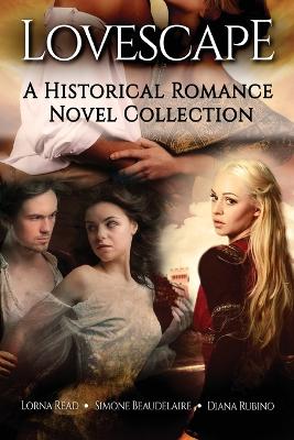 Lovescape: A Historical Romance Novel Collection by Simone Beaudelaire