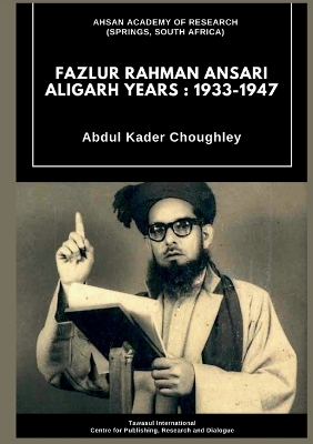 Fazlur Rahman Ansari Aligarh Years: 1933 - 1947 book