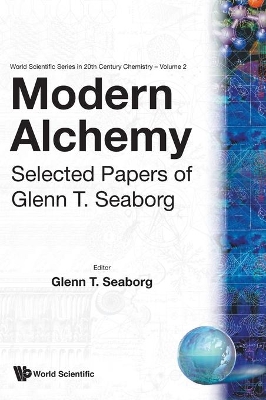 Modern Alchemy: Selected Papers Of Glenn T Seaborg book