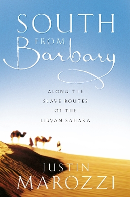 South from Barbary: Along the Slave Routes of the Libyan Sahara (Text Only) book