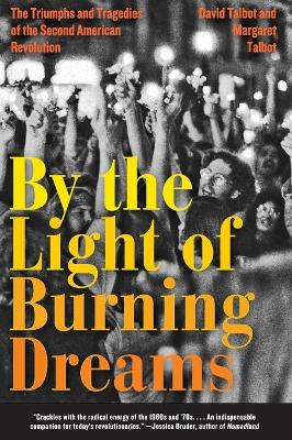 By the Light of Burning Dreams: The Triumphs and Tragedies of the Second American Revolution book