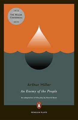 Arthur Miller's Adaptation of an Enemy of the People by Henrik Ibsen