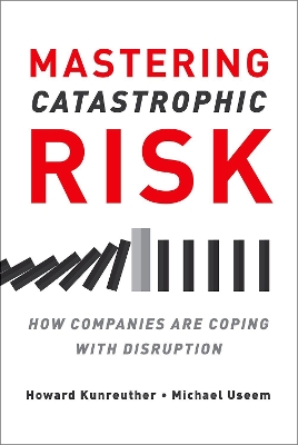 Mastering Catastrophic Risk by Howard Kunreuther