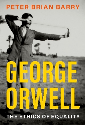 George Orwell: The Ethics of Equality book