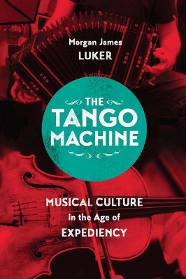 The Tango Machine by Morgan James Luker
