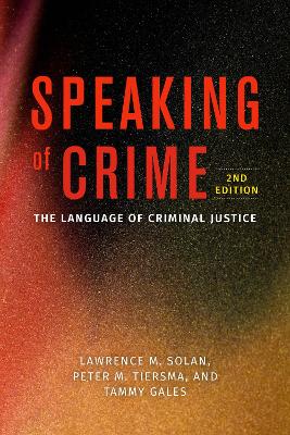 Speaking of Crime: The Language of Criminal Justice by Lawrence M. Solan