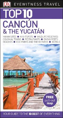 Top 10 Cancun and the Yucatan by DK Eyewitness