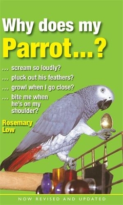 Why Does My Parrot...? by Rosemary Low