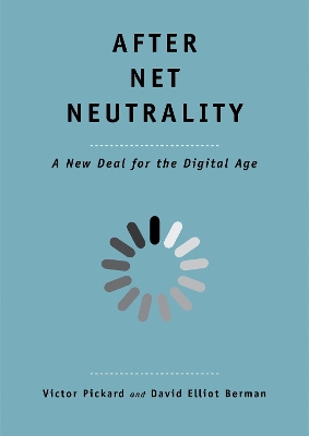 After Net Neutrality: A New Deal for the Digital Age book