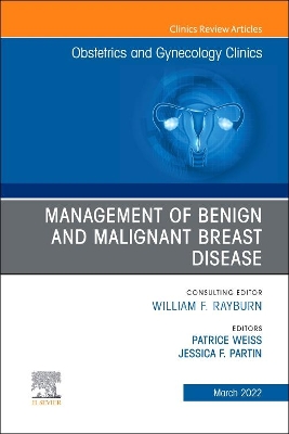 Management of Benign and Malignant Breast Disease, An Issue of Obstetrics and Gynecology Clinics: Volume 49-1 book