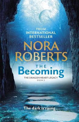 The Becoming: The Dragon Heart Legacy Book 2 by Nora Roberts