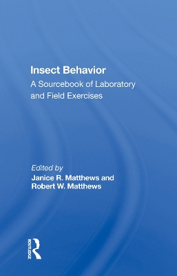 Insect Behavior: A Sourcebook Of Laboratory And Field Exercises by Robert W. Matthews