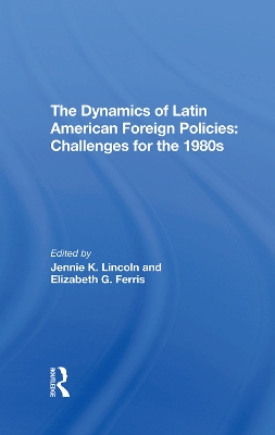 The Dynamics Of Latin American Foreign Policies: Challenges For The 1980s book