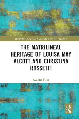 The Matrilineal Heritage of Louisa May Alcott and Christina Rossetti book