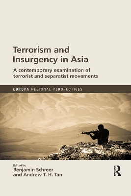 Terrorism and Insurgency in Asia: A contemporary examination of terrorist and separatist movements by Benjamin Schreer