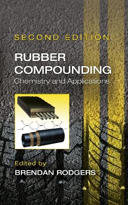 Rubber Compounding: Chemistry and Applications, Second Edition by Brendan Rodgers