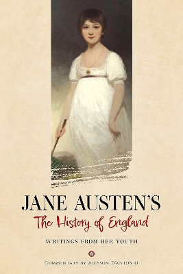 Jane Austen's The History of England: Writings from Her Youth by Jane Austen