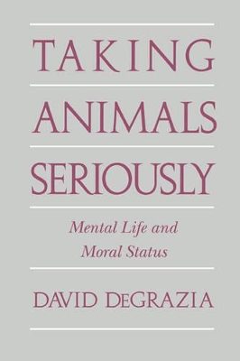 Taking Animals Seriously by David DeGrazia