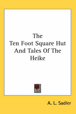 The Ten Foot Square Hut And Tales Of The Heike by A L Sadler