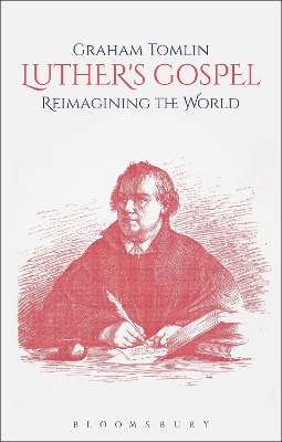 Luther's Gospel by The Revd Dr Graham Tomlin