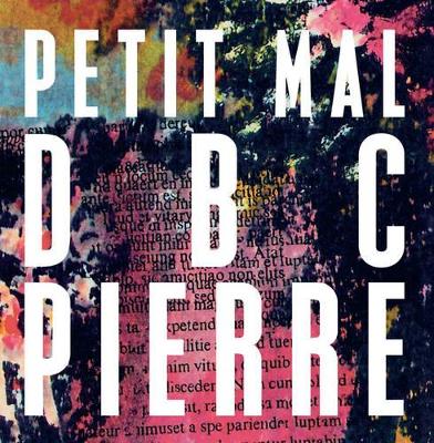 Petit Mal by DBC Pierre