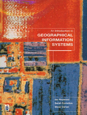 An Introduction to Geographical Information Systems by Ian Heywood