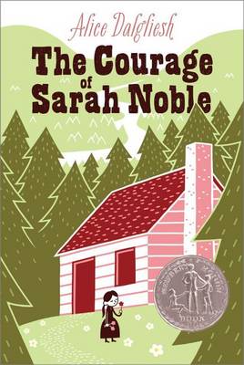 Courage of Sarah Noble by Alice Dalgliesh