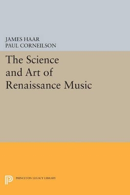 The Science and Art of Renaissance Music by James Haar