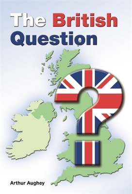 The British Question by Arthur Aughey