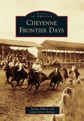 Cheyenne Frontier Days by Starley Talbott