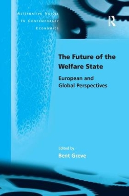 The Future of the Welfare State: European and Global Perspectives by Bent Greve