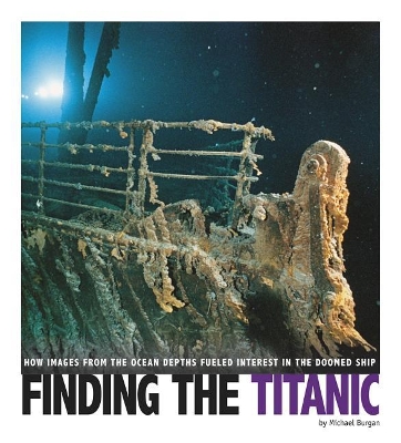 Finding the Titanic: How Images from the Ocean Depths Fueled Interest in the Doomed Ship book