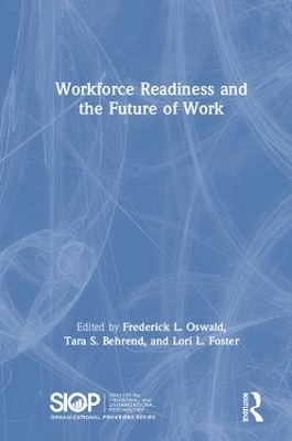 Workforce Readiness and the Future of Work by Frederick L. Oswald