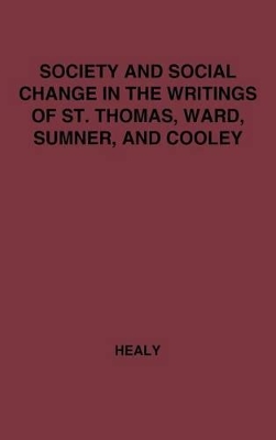 Society and Social Change in the Writings of St. Thomas, Ward, Sumner, and Cooley. book