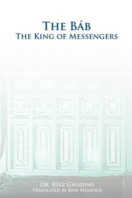 The Bab: The King of Messengers book