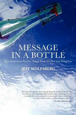 Message in a Bottle: Questions from Parents About Teen Alcohol and Drug Use book