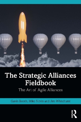 The Strategic Alliances Fieldbook: The Art of Agile Alliances by Gavin Booth