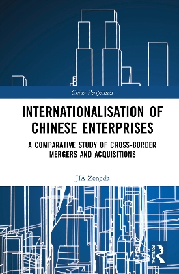 Internationalisation of Chinese Enterprises: A Comparative Study of Cross-border Mergers and Acquisitions book