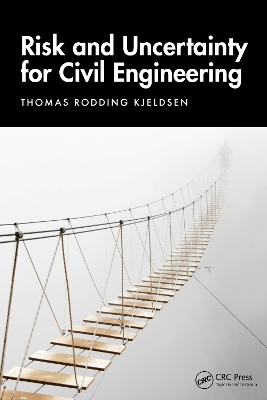 Risk and Uncertainty for Civil Engineering by Thomas Rodding Kjeldsen