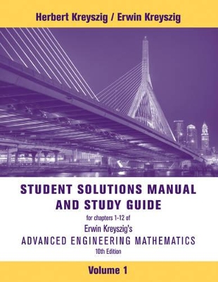 Advanced Engineering Mathematics, 10e Volume 1: Chapters 1 - 12 Student Solutions Manual and Study Guide book