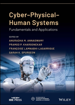 Cyber-Physical-Human Systems: Fundamentals and Applications by Anuradha M. Annaswamy