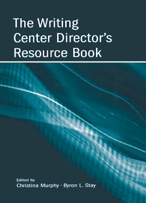The Writing Center Director's Resource Book by Christina Murphy