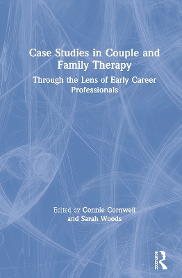 Case Studies in Couple and Family Therapy: Through the Lens of Early Career Professionals book