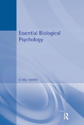 Essential Biological Psychology by G Neil Martin